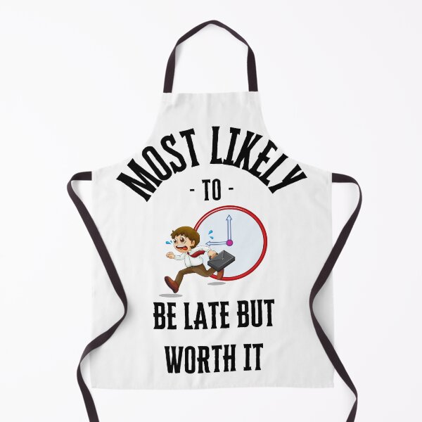 Item preview, Most likely to be late but worth it designed and sold by Robynkie.