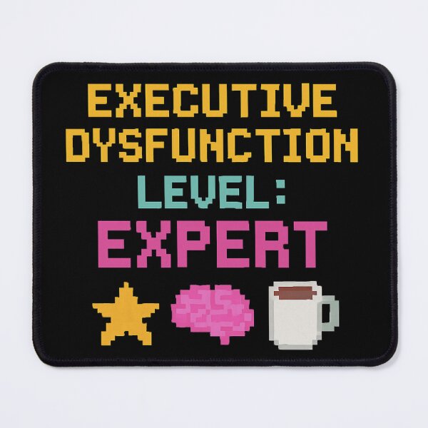 Item preview, Executive Dysfunction Expert designed and sold by Dopamine Glitch.