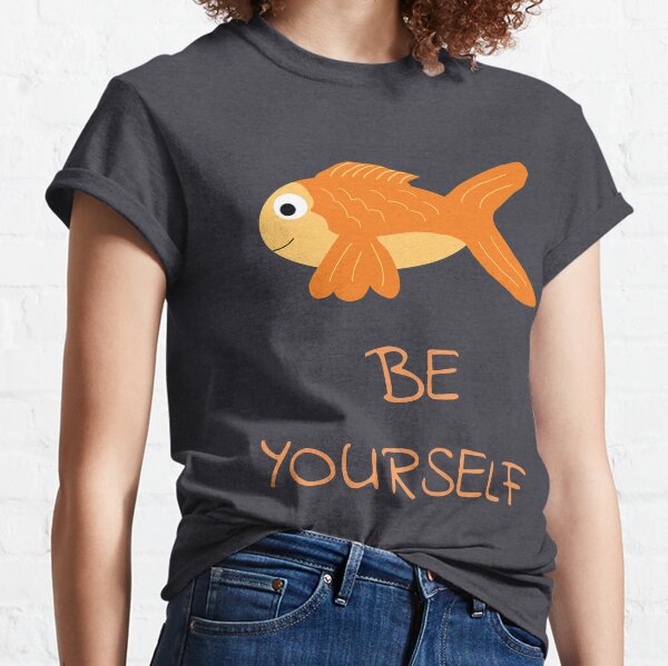 The Be Yourself Fish Classic T-Shirt