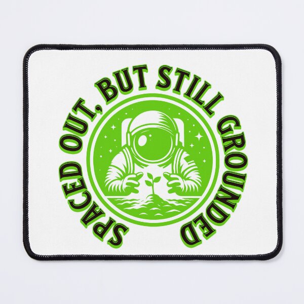 Item preview, Spaced Out but still Grounded designed and sold by splendidPOD.