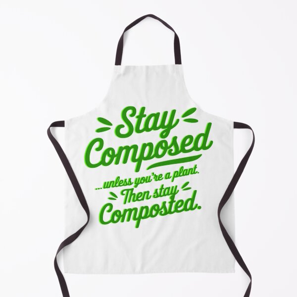 Item preview, Stay Composed Unless You’re a Plant Then Stay Composted – Funny Gardening Pun designed and sold by splendidPOD.