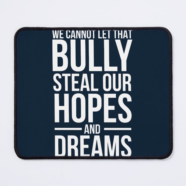 Item preview, We cannot let that bully steal our hopes and dreams designed and sold by Alishastreet.