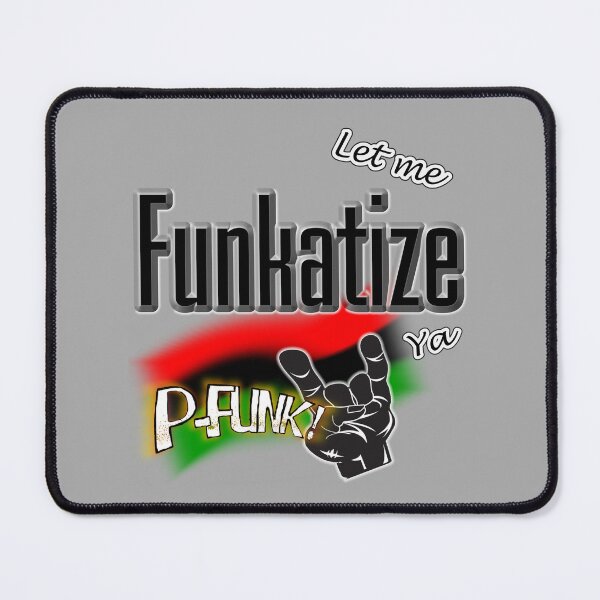 Item preview, Let Me Funkatize Ya – P-Funk Tribute Art designed and sold by Getrealdesigns.