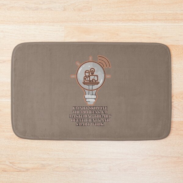 Item preview, "I’m not skipping the process; I’m mastering the art of efficiency and smart work." designed and sold by Artland2024.