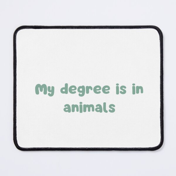 Item preview, My degree is in animals designed and sold by MSUZSA.