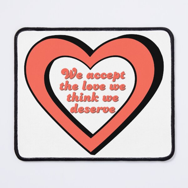 Item preview, We accept the love we think we diserve designed and sold by PopcornPeels.