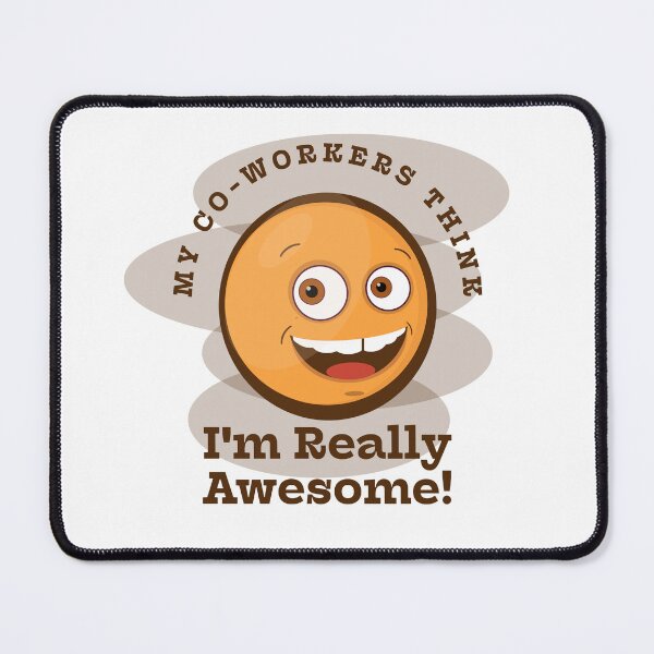 Item preview, My Co-Workers Think I'm Really Awesome designed and sold by Kipepeo Design Ltd..