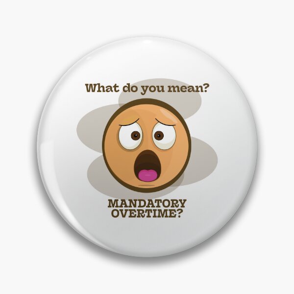 Item preview, Mandatory Overtime? designed and sold by Kipepeo Design Ltd..