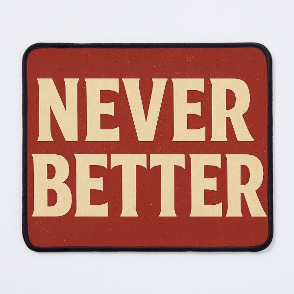 Item preview, Retro Typography Wall Art “Never Better” designed and sold by Need-Foal.