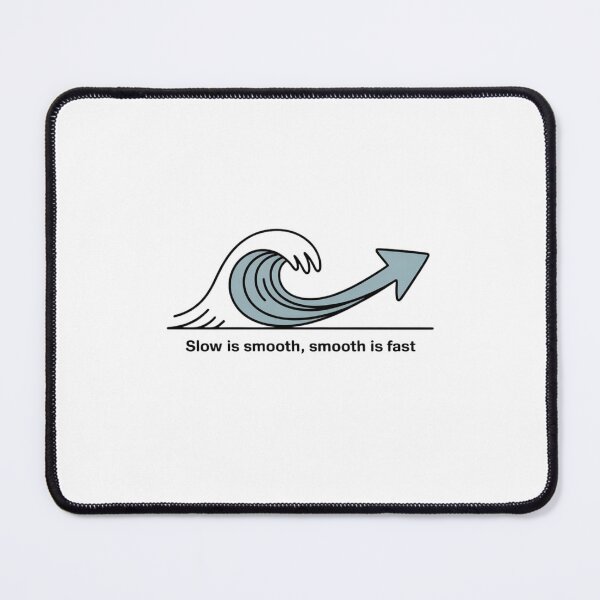 Item preview, Slow Is Smooth, Smooth Is Fast designed and sold by Mateusz Majcherek.