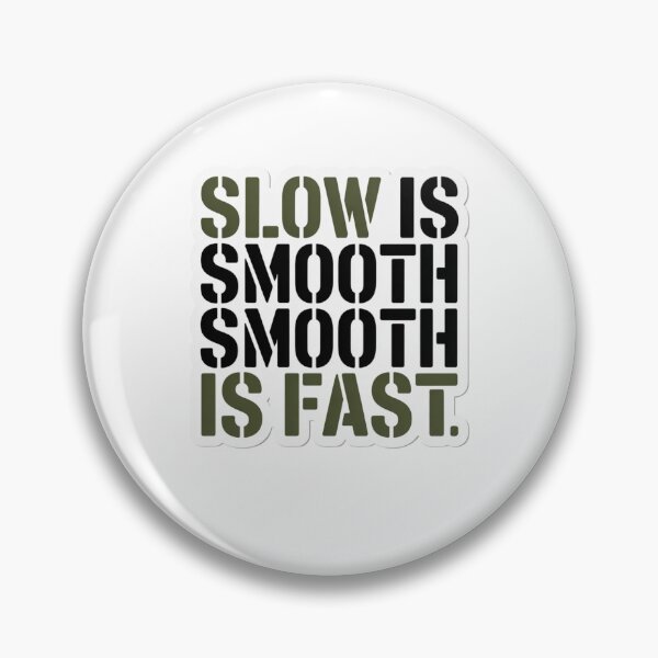 Item preview, Slow Is Smooth, Smooth Is Fast designed and sold by Mateusz Majcherek.