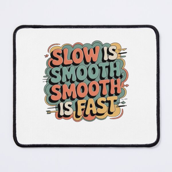 Item preview, Slow Is Smooth, Smooth Is Fast designed and sold by Mateusz Majcherek.