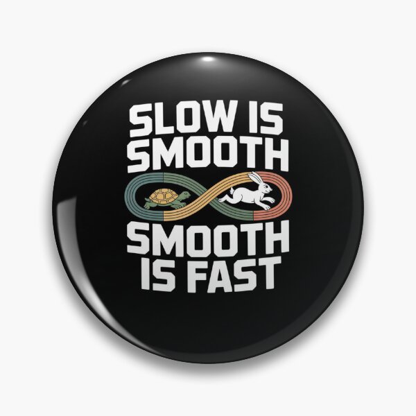 Item preview, Slow Is Smooth, Smooth Is Fast designed and sold by Mateusz Majcherek.