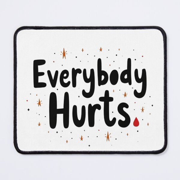 Item preview, Everybody Hurts Minimal Cute Text Design designed and sold by Bareradesigns.