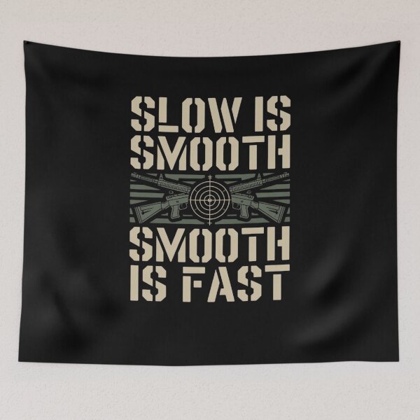 Item preview, Slow Is Smooth, Smooth Is Fast designed and sold by Mateusz Majcherek.