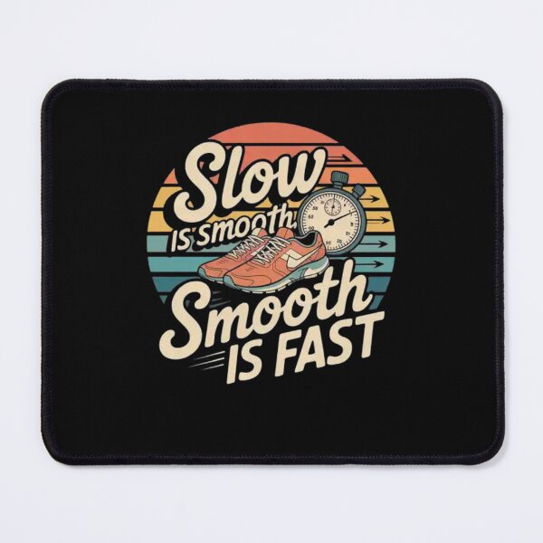 Item preview, Slow Is Smooth, Smooth Is Fast designed and sold by Mateusz Majcherek.