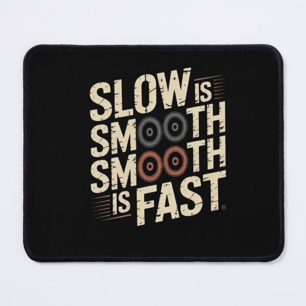 Item preview, Slow Is Smooth, Smooth Is Fast designed and sold by Mateusz Majcherek.