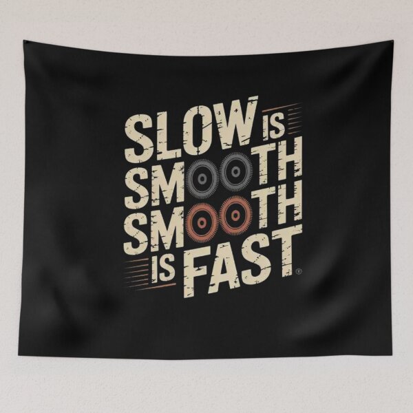 Item preview, Slow Is Smooth, Smooth Is Fast designed and sold by Mateusz Majcherek.