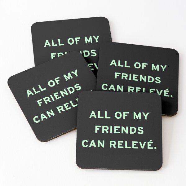 Item preview, All of My Friends Can Relevé (Green text) designed and sold by Kipepeo Design Ltd..