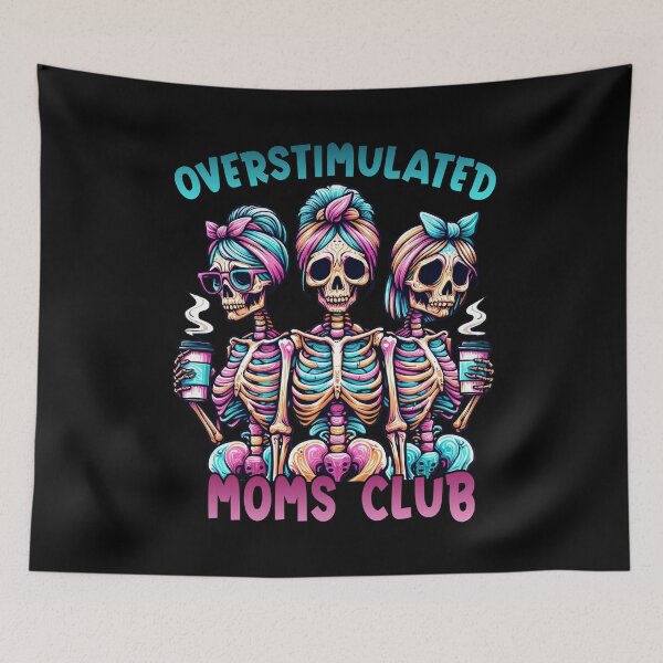 Item preview, Overstimulated moms club - skeleton designed and sold by EnchantedOwl.
