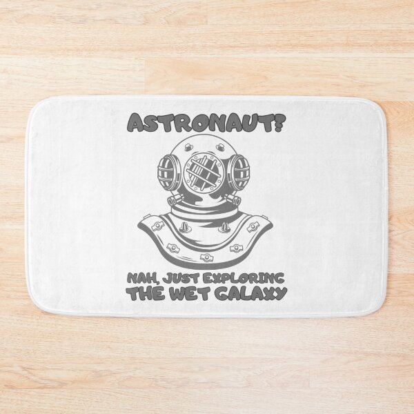 Item preview, Astronaut? Nah, Just Exploring the Wet Galaxy designed and sold by CleanDecor.