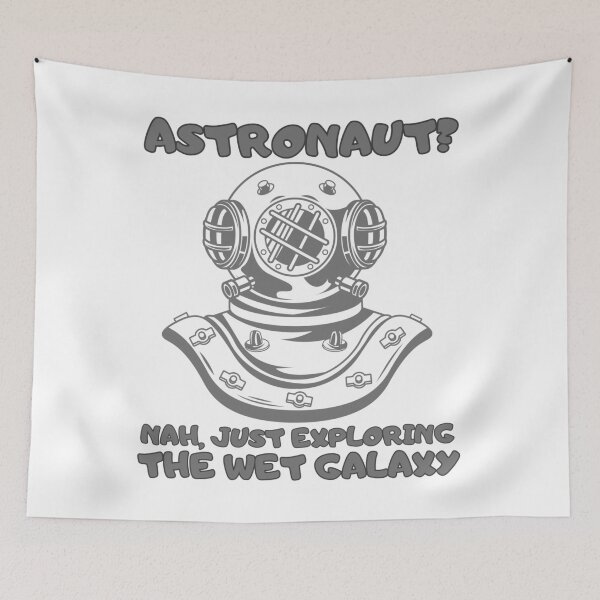 Item preview, Astronaut? Nah, Just Exploring the Wet Galaxy designed and sold by CleanDecor.