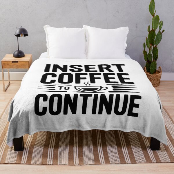 Item preview, Insert Coffee to Continue designed and sold by Frank Ring.