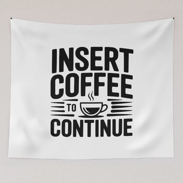 Item preview, Insert Coffee to Continue designed and sold by Frank Ring.