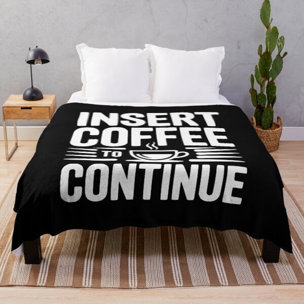Item preview, Insert Coffee to Continue designed and sold by Frank Ring.