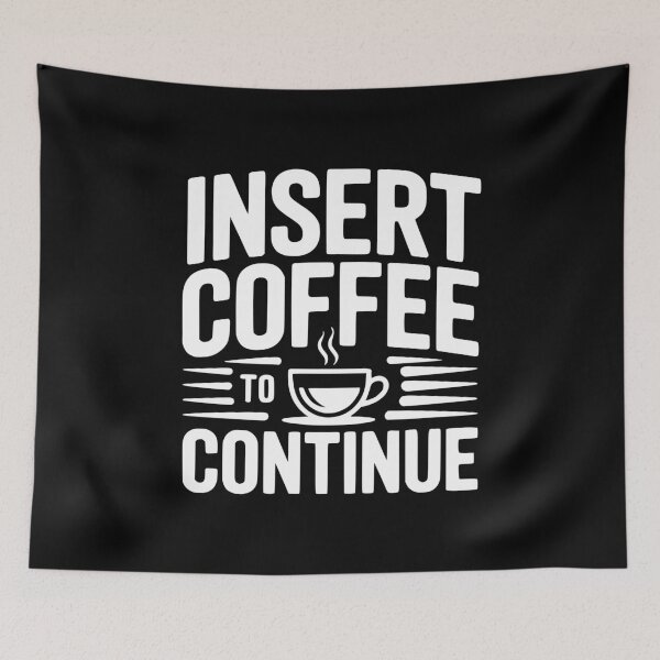 Item preview, Insert Coffee to Continue designed and sold by Frank Ring.