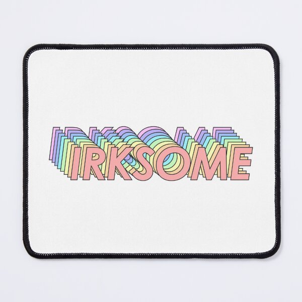Item preview, IRKSOME designed and sold by oddwonders.