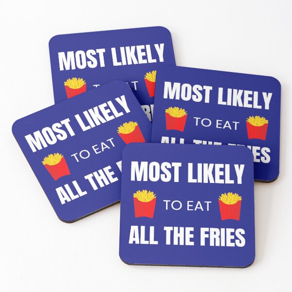 Item preview, Most likely to Eat all the Fries designed and sold by fev-rocks.