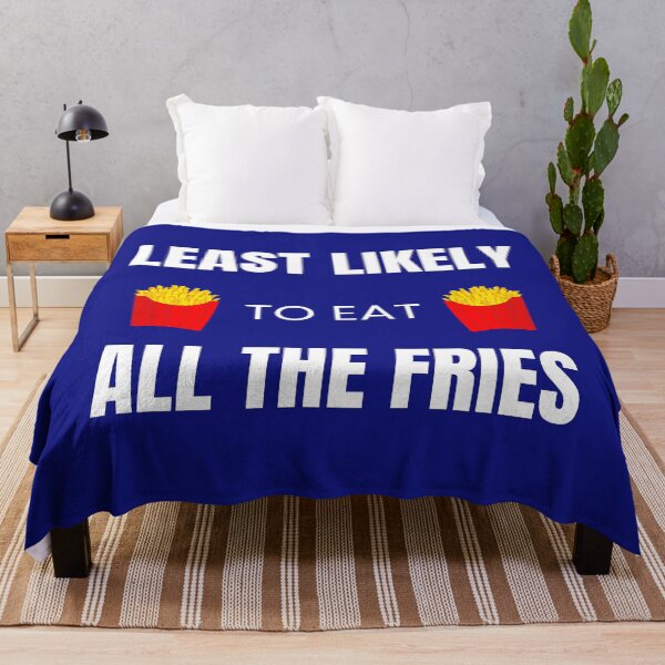Item preview, Least likely to Eat all the Fries designed and sold by fev-rocks.