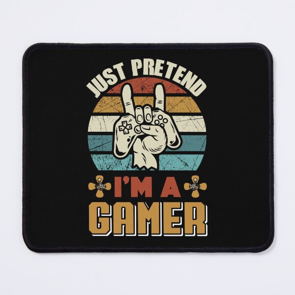Item preview, Just pretend I'm a gamer  add 5 words  designed and sold by SkeletonsDanger.