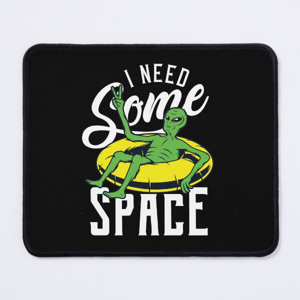 Item preview, I need some space - funny relaxing alien  designed and sold by SkeletonsDanger.