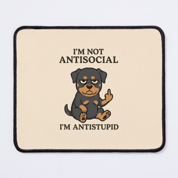 Item preview, Rottweiler - I'm not antisocial, I'm antistupid designed and sold by 123ks.