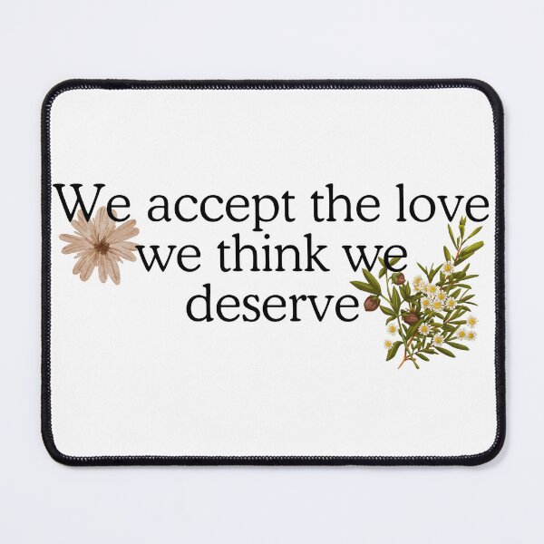Item preview, We accept the love we think we diserve designed and sold by PopcornPeels.