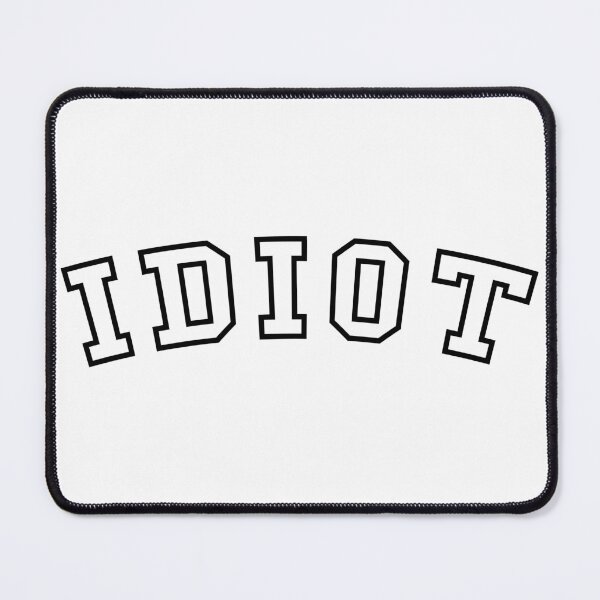 Item preview, Idiot designed and sold by rachelhull.