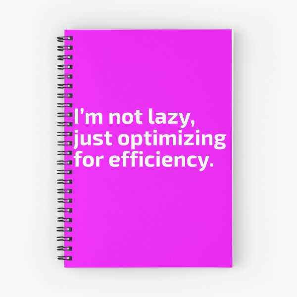 Item preview, Not Lazy, Optimizing for Efficiency – Funny Productivity Quote designed and sold by smitke.