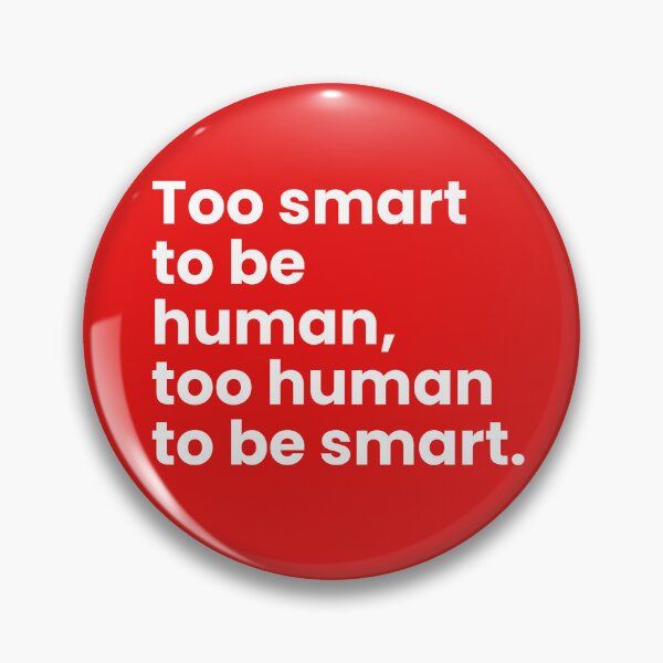 Item preview, Too Smart To Be Human Quote designed and sold by smitke.