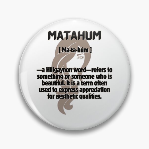 Item preview, Matahum [ma-ta-húm] —a Hiligaynon word—refers to something or someone who is beautiful. designed and sold by Artland2024.
