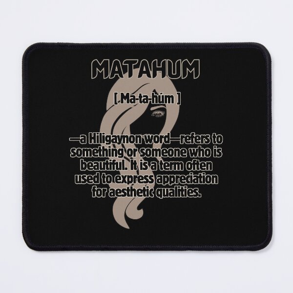 Item preview, Matahum [ma-ta-húm] —a Hiligaynon word—refers to something or someone who is beautiful. designed and sold by Artland2024.