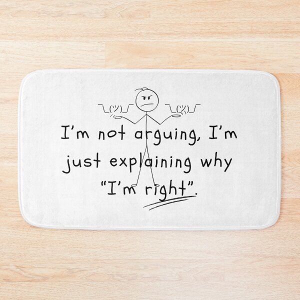 Item preview, I’m Not Arguing, I’m Just Explaining Why I’m Right – Funny Stick Figure Quote designed and sold by RiendeersDEAR.