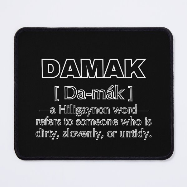 Item preview, DAMAK [ da-mák ]—a Hiligaynon word—refers to someone who is dirty, slovenly, or untidy. designed and sold by Artland2024.