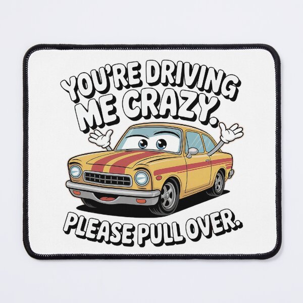 Item preview, You’re driving me crazy. Please pull over. designed and sold by PhrasePalette.