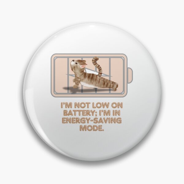 Item preview, "I’m Not Low on Battery; I’m in Energy-Saving Mode Collection" designed and sold by Artland2024.
