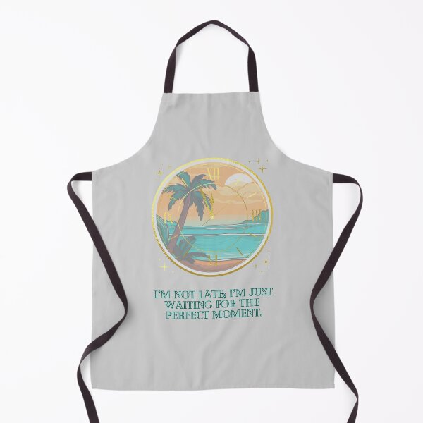 Item preview, "I’m Not Late; I’m Just Waiting for the Perfect Moment" designed and sold by Artland2024.