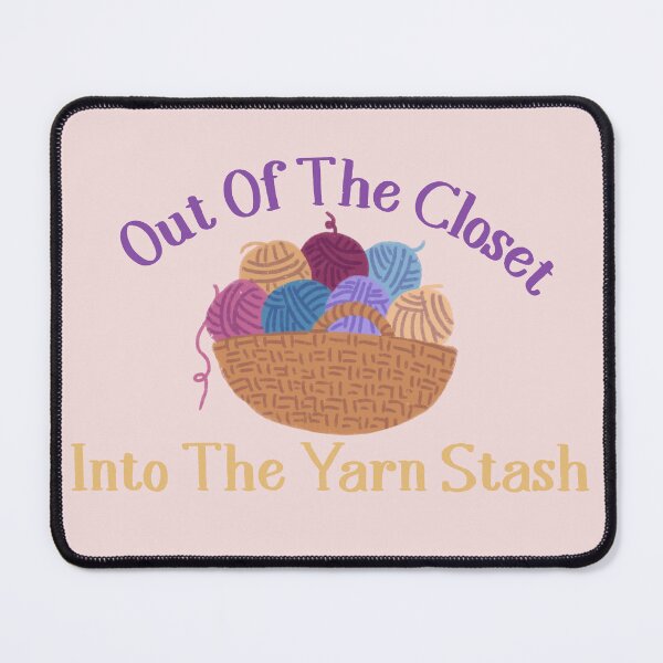 Item preview, Out Of The Closet Into The Yarn Stash Funny Crochet and Knit LGBTQ+ designed and sold by StrictlyPride.