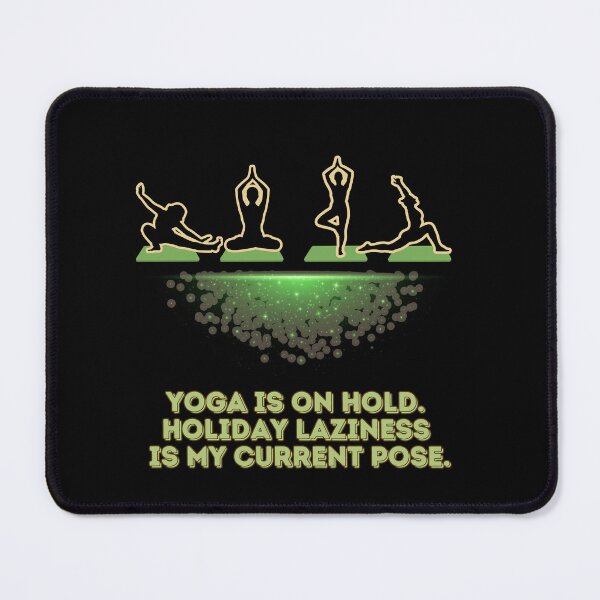 Item preview, Yoga is on Hold. Holiday Laziness is My Current Pose designed and sold by Artland2024.