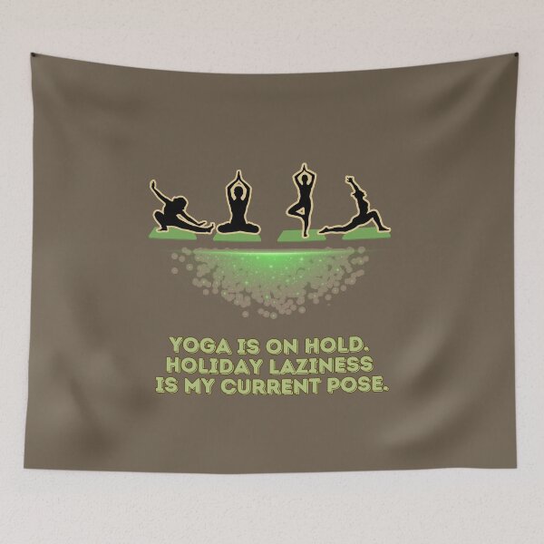 Item preview, Yoga is on Hold. Holiday Laziness is My Current Pose  designed and sold by Artland2024.